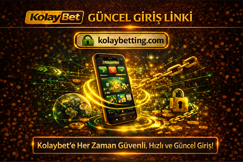Kolaybet güncel giriş linki doğru ve güvenli erişim adresi