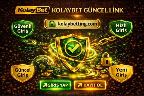Kolaybet güncel giriş linki güvenli erişim adresi