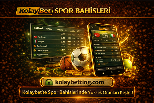 Kolaybet spor bahisleri yüksek oranlı maç öncesi ve canlı bahis seçenekleri